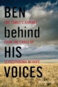 Ben za jeho hlasy: Cesta jedné rodiny od chaosu schizofrenie do naděje