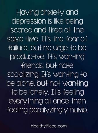 Citace deprese - Mít úzkost a depresi je jako vystrašit se a zároveň unavit. Je to strach ze selhání, ale žádné nutkání být produktivní. Chce přátele, ale nenávidí socializaci. Chce být sám, ale nechce být osamělý. Cítí to všechno najednou, pak se cítí ochromeně necitlivě.
