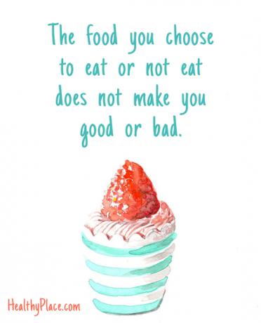 Citace poruch příjmu potravy - Jídlo, které se rozhodnete jíst nebo nejíst, vás nečiní dobrým nebo špatným.