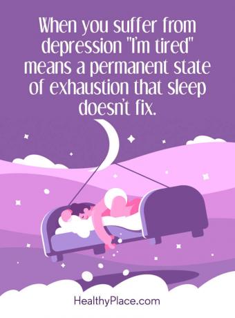 Citace o depresi - Když trpíte depresí, „jsem unavený“ znamená trvalý stav vyčerpání, který spánek neopraví.