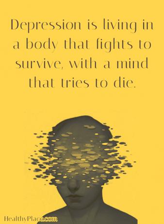 Citace o depresi - Deprese žije v těle, které bojuje o přežití, s myslí, která se snaží zemřít.