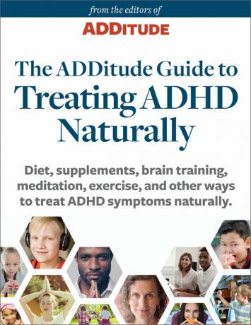 Průvodce ADDitude pro léčbu ADHD Přirozeně