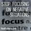 Přestaňte se zaměřovat na negativní situace