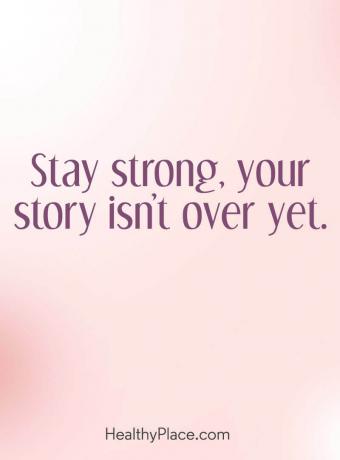 Citát o duševním zdraví - Zůstaňte silní, váš příběh ještě neskončil.