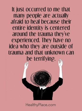 Citace duševních chorob - Právě mi došlo, že se mnoho lidí skutečně bojí uzdravit, protože celá jejich identita je soustředěna kolem traumatu, které zažili. Nemají ponětí, kdo jsou mimo trauma a že neznámý může být děsivý.