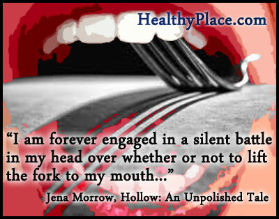 Citace poruch příjmu potravy - navždy se zabývám tichou bitvou v mé hlavě o to, zda zvednout vidličku k mým ústům ...