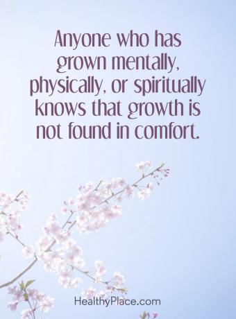 Citát o duševním zdraví - Každý, kdo mentálně, fyzicky nebo duchovně rostl, ví, že růst není v pohodlí.