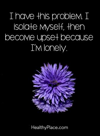 Citát o duševním zdraví - mám tento problém. Izoluji se, pak se rozčiřím, protože jsem osamělý.