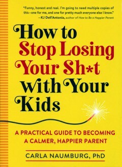 Jak přestaňte ztrácet váš Š * t se svými dětmi