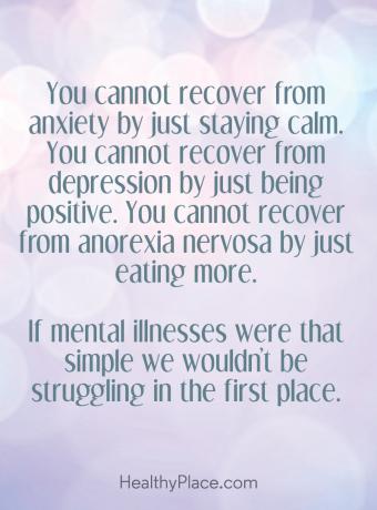 Citace stigmatu duševního zdraví - Nemůžete se zotavit z úzkosti pouhým klidem. Nemůžete se zotavit z deprese pouhým pozitivem. Nemůžete se zotavit z anorexie nervosa pouhým jídlem. Kdyby byly duševní choroby tak jednoduché, neměli bychom bojovat na pěstním místě.