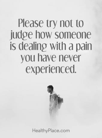 Citace o depresi - Zkuste se nesoudit, jak se někdo vypořádává s bolestí, kterou jste nikdy nezažili.